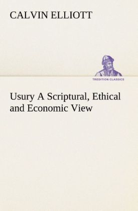 Usury A Scriptural Ethical and Economic View