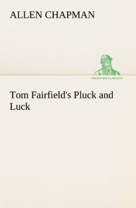 Tom Fairfield‘s Pluck and Luck