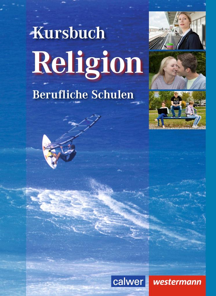Westermann Berufl.bildung Kursbuch Religion Berufliche Schulen. Schulbuch