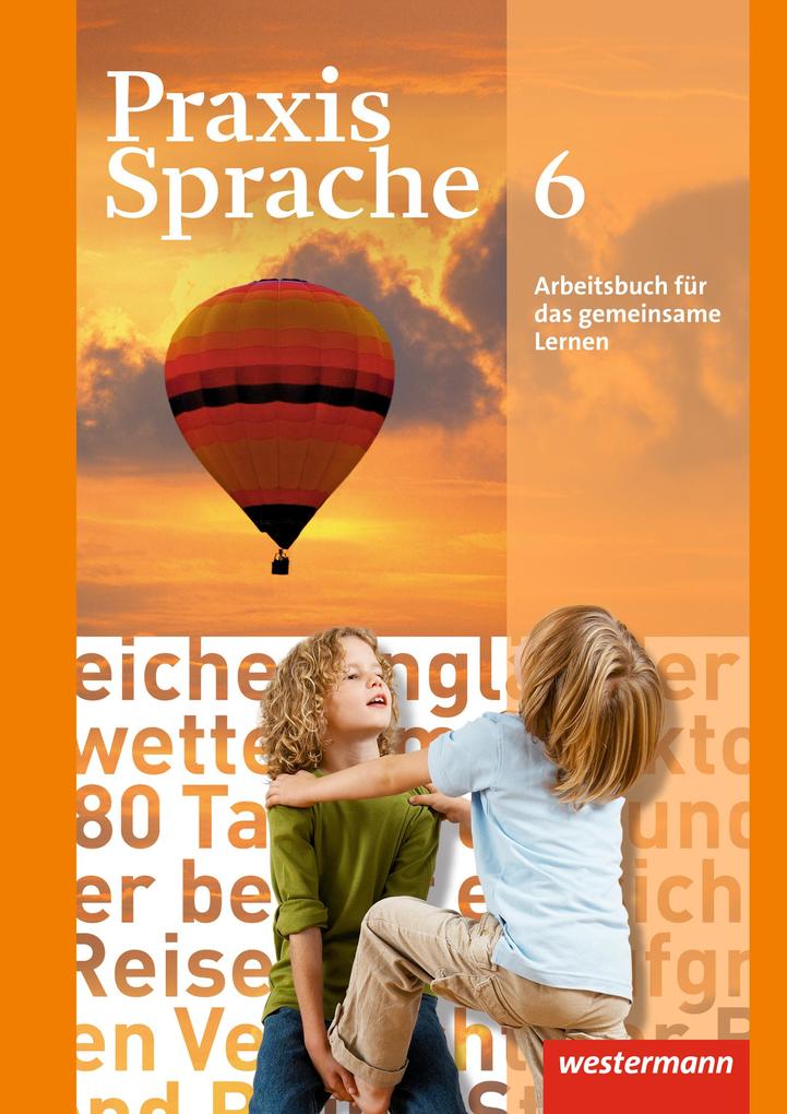 Praxis Sprache 6. Arbeitsbuch. Allgemeine Ausgabe - Harald Herzog/ Regina Nußbaum/ Günter Rudolph/ Ursula Sassen