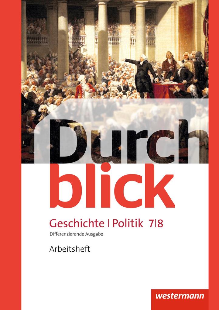 Durchblick Geschichte und Politik 7 / 8. Arbeitsheft. Differenzierende Ausgabe. Niedersachsen