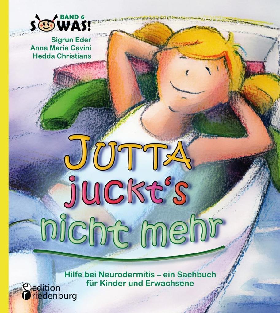Jutta juckt‘s nicht mehr - Hilfe bei Neurodermitis - ein Sachbuch für Kinder und Erwachsene