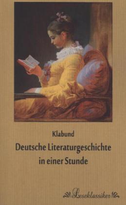 Deutsche Literaturgeschichte in einer Stunde - (bürgerlich Alfred Henschke) Klabund
