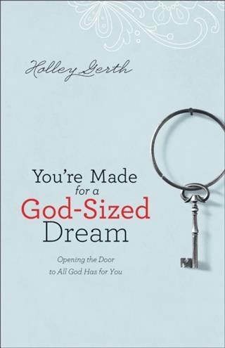 You‘re Made for a God-Sized Dream