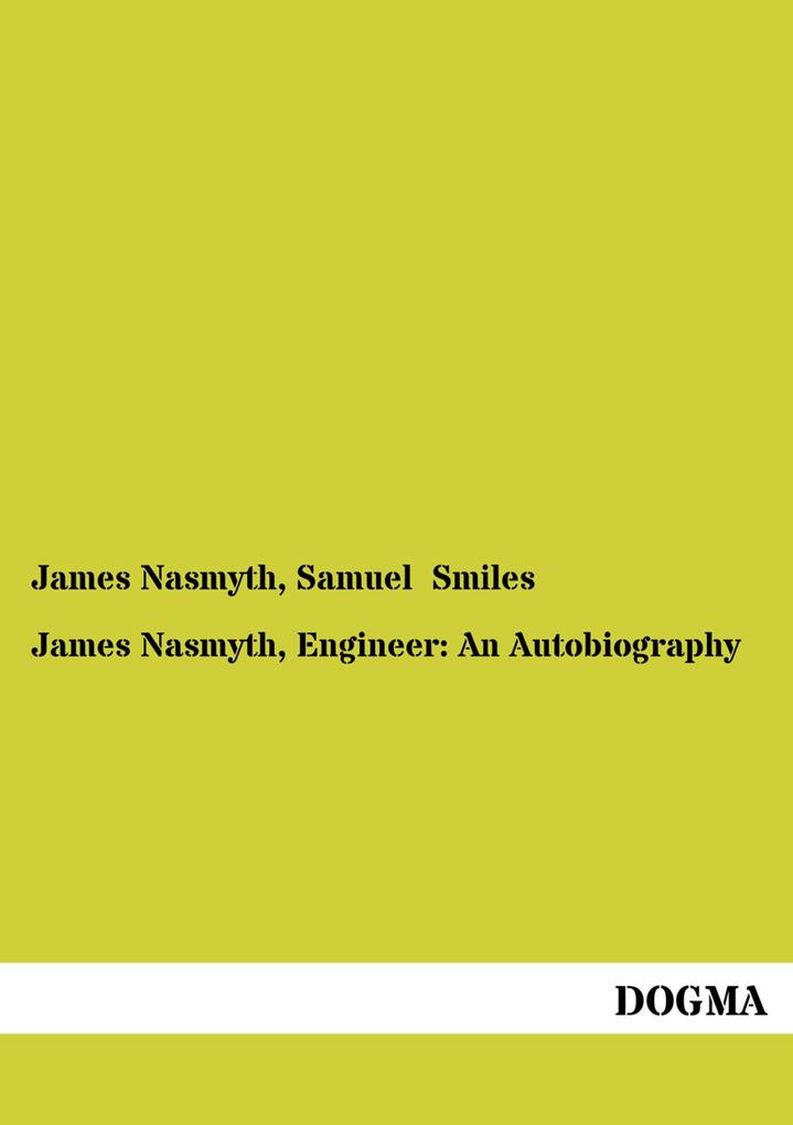 James Nasmyth Engineer: An Autobiography
