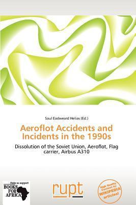 Aeroflot Accidents and Incidents in the 1990s