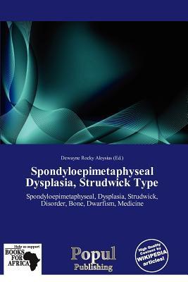 Spondyloepimetaphyseal Dysplasia Strudwick Type