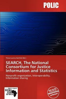 SEARCH The National Consortium for Justice Information and Statistics