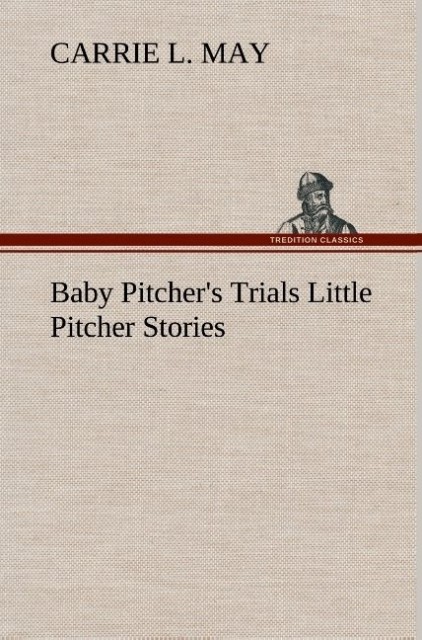 Image of Baby Pitcher's Trials Little Pitcher Stories