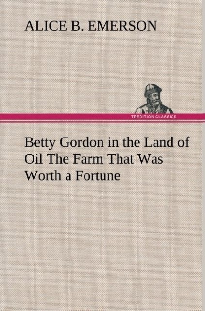 Image of Betty Gordon in the Land of Oil The Farm That Was Worth a Fortune