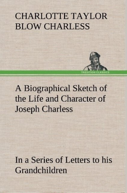 Image of A Biographical Sketch of the Life and Character of Joseph Charless In a Series of Letters to his Grandchildren