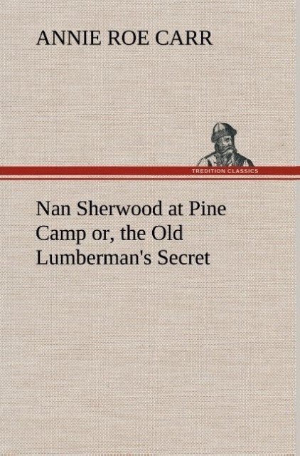 Nan Sherwood at Pine Camp or the Old Lumberman‘s Secret