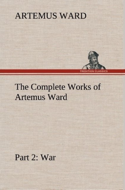 Image of The Complete Works of Artemus Ward - Part 2: War