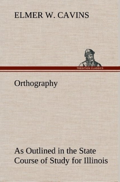 Image of Orthography As Outlined in the State Course of Study for Illinois