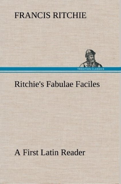 Ritchie‘s Fabulae Faciles A First Latin Reader