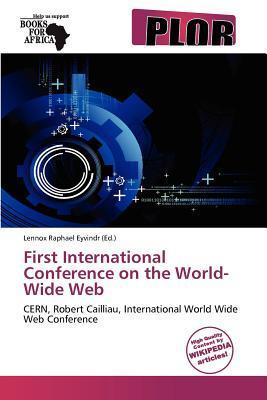 First International Conference on the World-Wide Web
