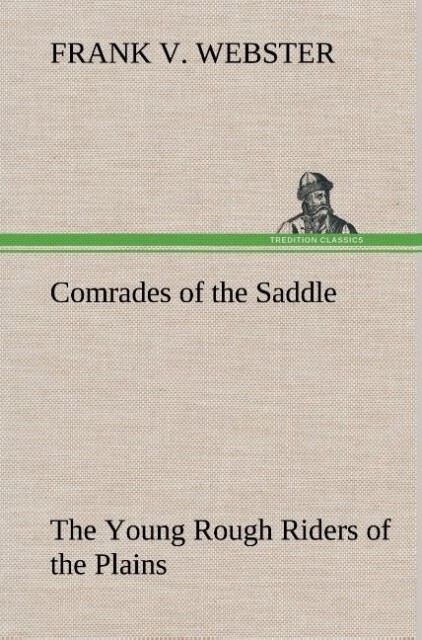 Comrades of the Saddle The Young Rough Riders of the Plains als Buch von Frank V. Webster - Frank V. Webster