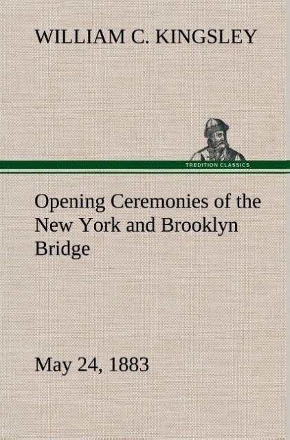 Opening Ceremonies of the New York and Brooklyn Bridge May 24 1883
