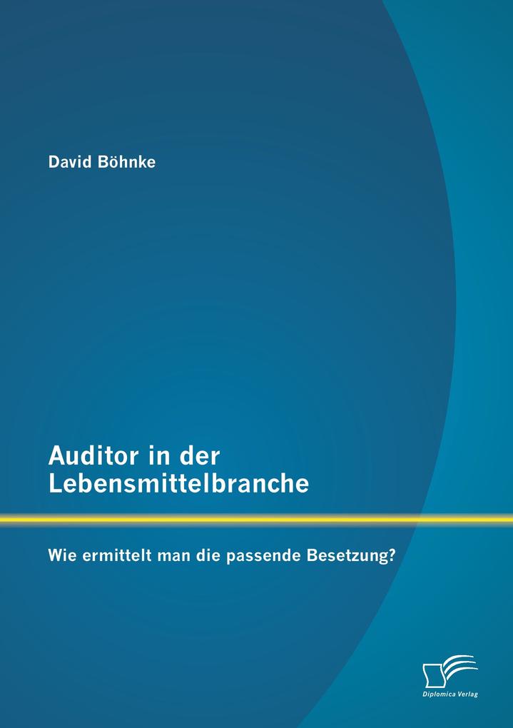 Auditor in der Lebensmittelbranche: Wie ermittelt man die passende Besetzung?