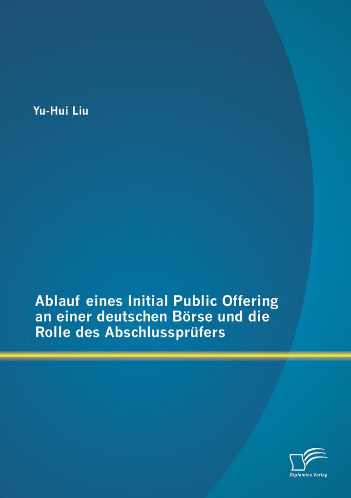 Ablauf eines Initial Public Offering an einer deutschen Börse und die Rolle des Abschlussprüfers