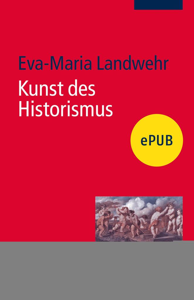 Kunst des Historismus - Eva-Maria Landwehr