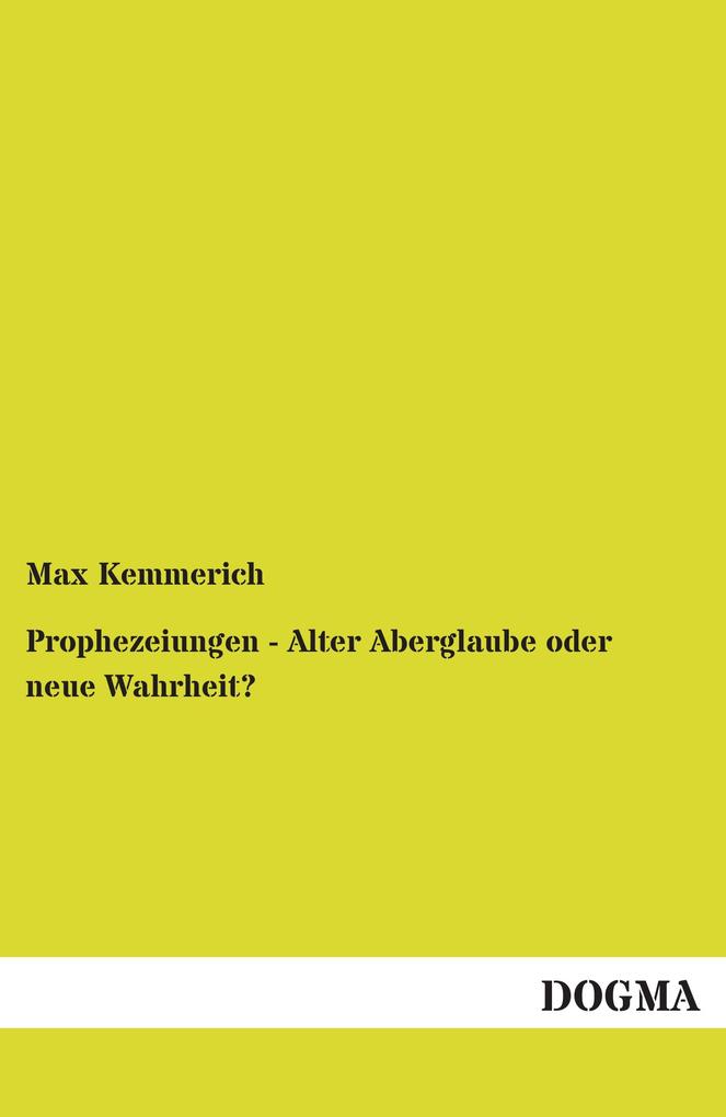 Prophezeiungen - Alter Aberglaube oder neue Wahrheit?