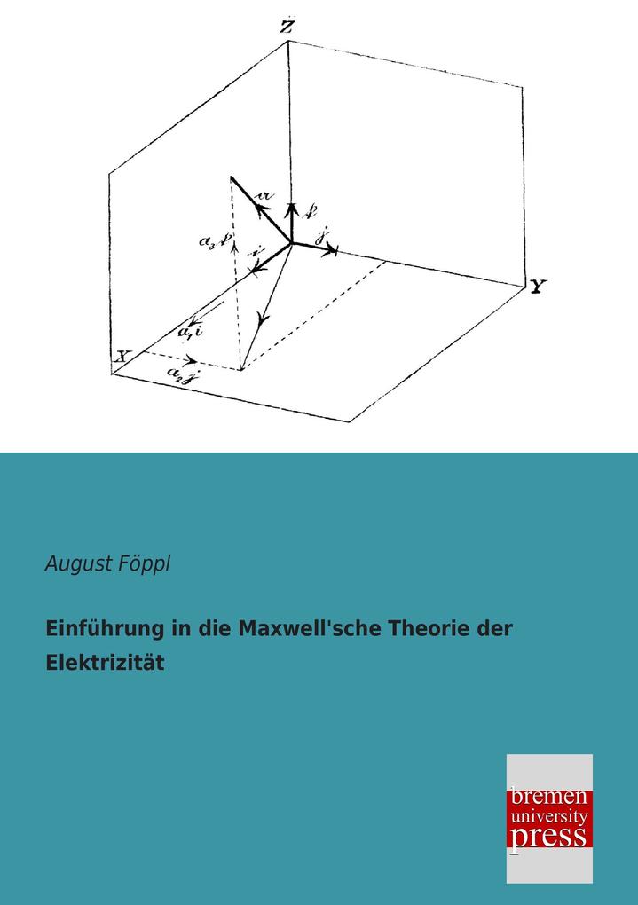 Einführung in die Maxwell'sche Theorie der Elektrizität