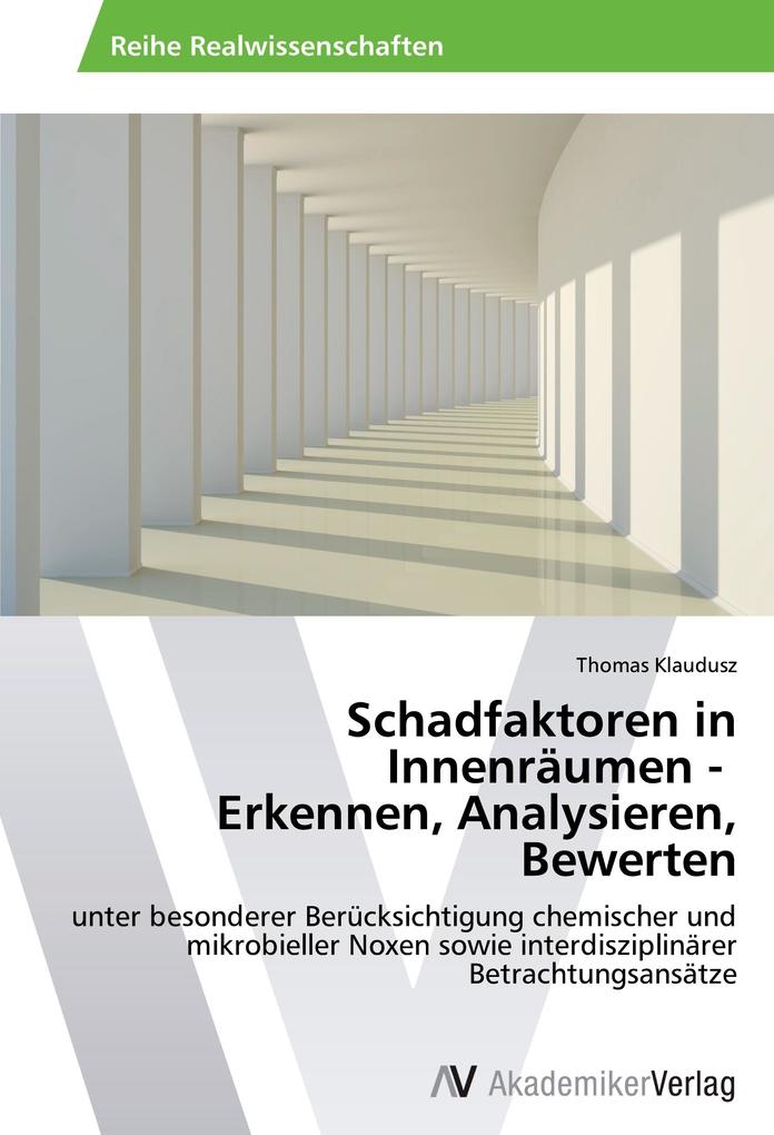 Schadfaktoren in Innenräumen - Erkennen Analysieren Bewerten