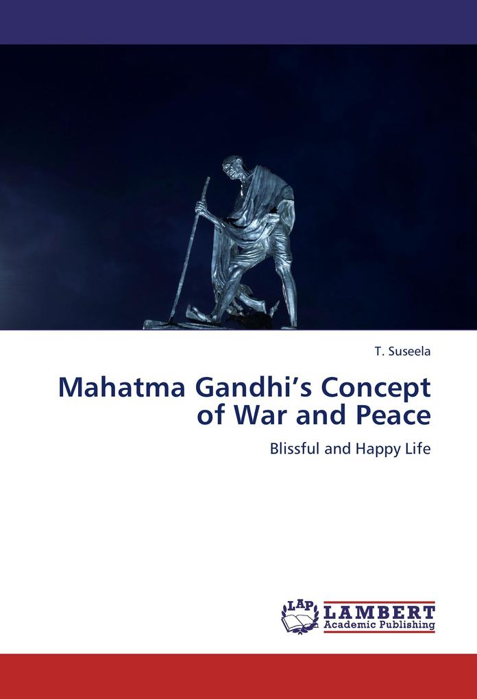 Mahatma Gandhi‘s Concept of War and Peace