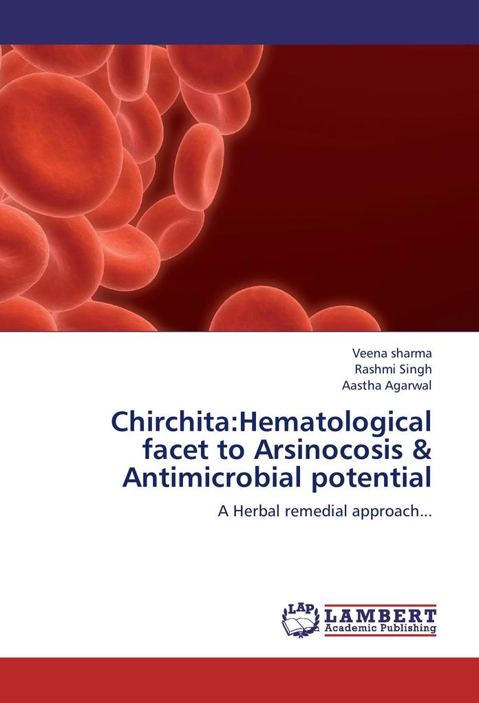Chirchita:Hematological facet to Arsinocosis & Antimicrobial potential