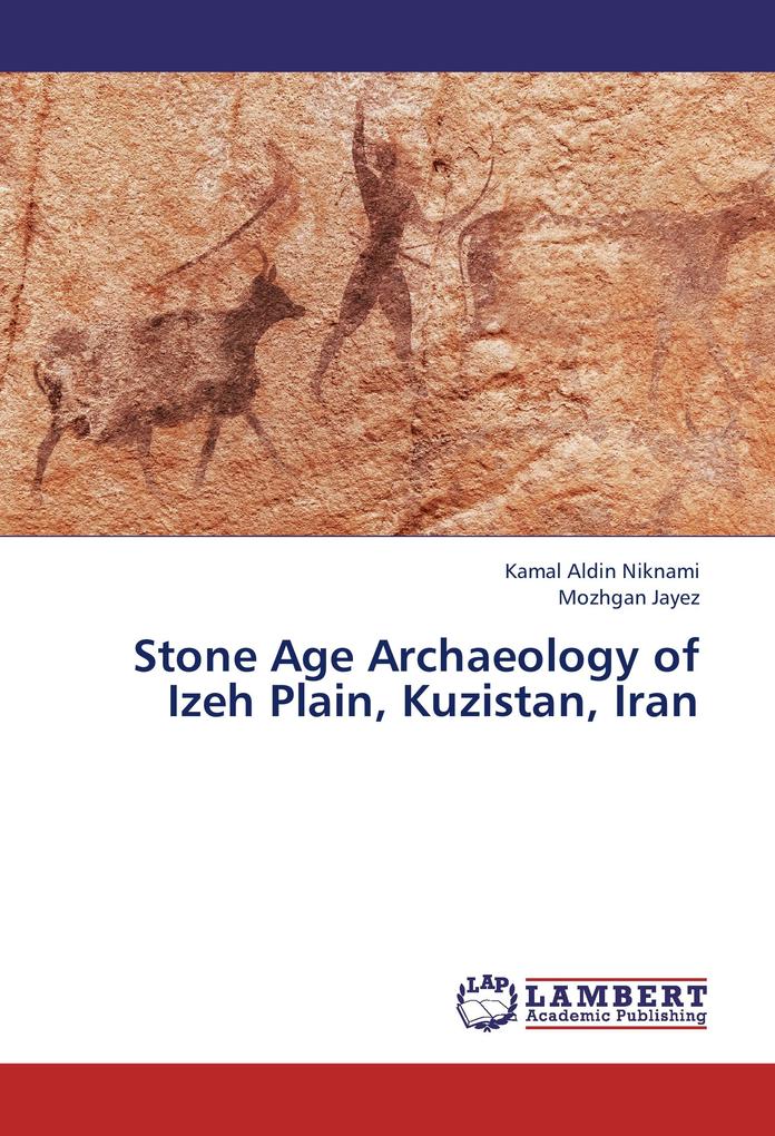 Stone Age Archaeology of Izeh Plain Kuzistan Iran