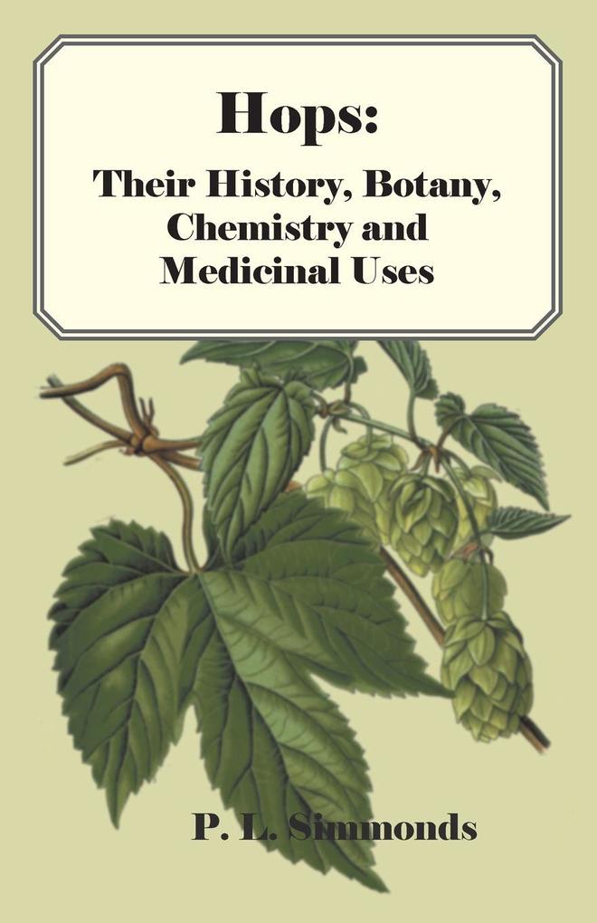 Hops: Their History Botany Chemistry and Medicinal Uses