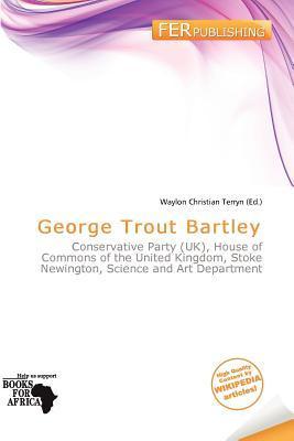 George Trout Bartley