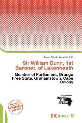Sir William Dunn 1st Baronet of Lakenheath