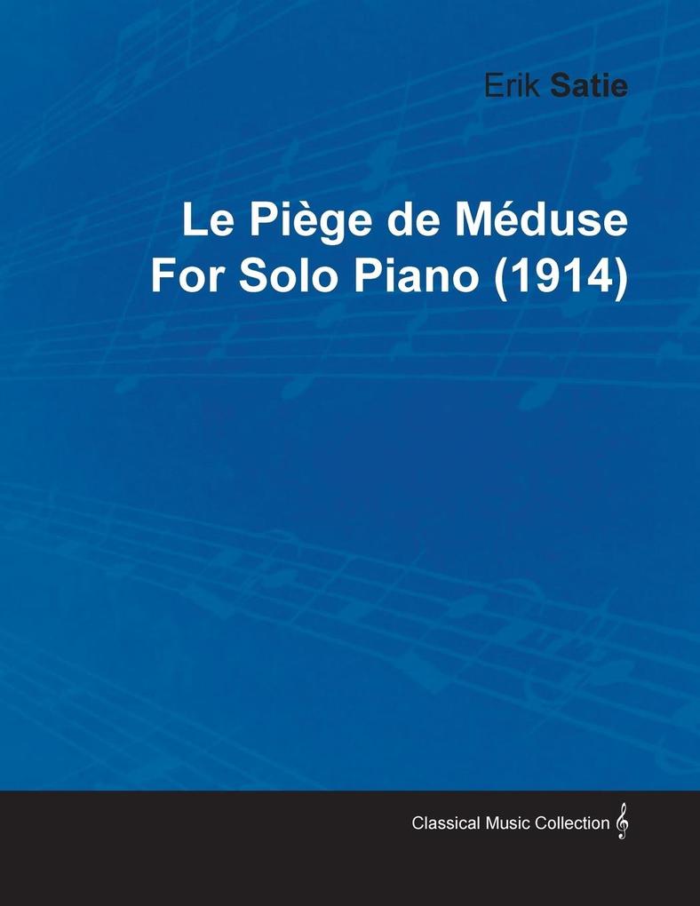 Le Piége de Méduse by Erik Satie for Solo Piano (1914)