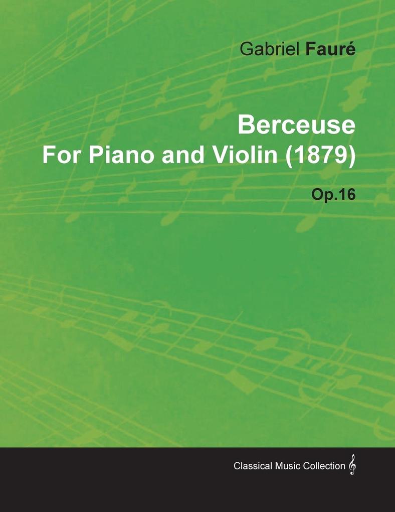 Berceuse by Gabriel Fauré for Piano and Violin (1879) Op.16