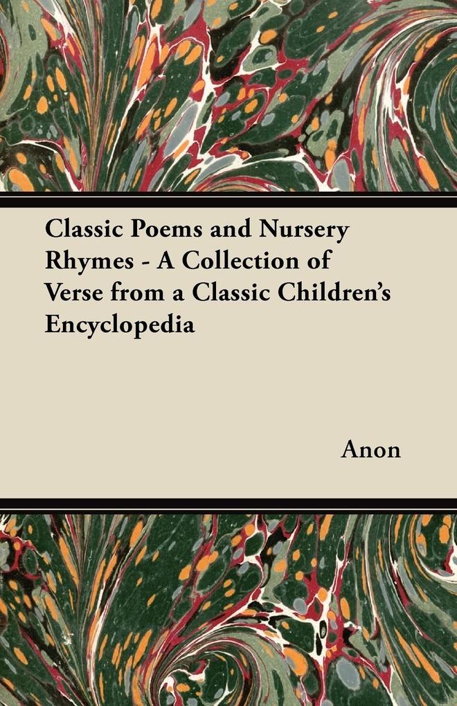 Classic Poems and Nursery Rhymes - A Collection of Verse from a Classic Children‘s Encyclopedia