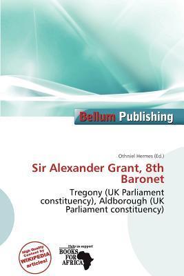Sir Alexander Grant 8th Baronet