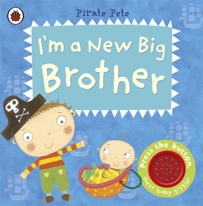 I‘m a New Big Brother: A Pirate Pete book