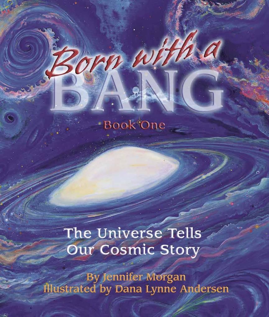Born with a Bang Book One: The Universe Tells Our Cosmic Story