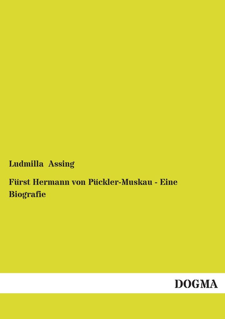 Fürst Hermann von Pückler-Muskau - Eine Biografie