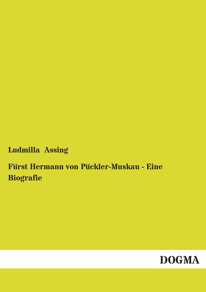 Fürst Hermann von Pückler-Muskau - Eine Biografie