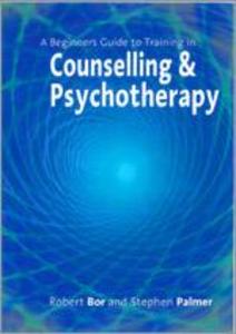 A Beginner′s Guide to Training in Counselling & Psychotherapy