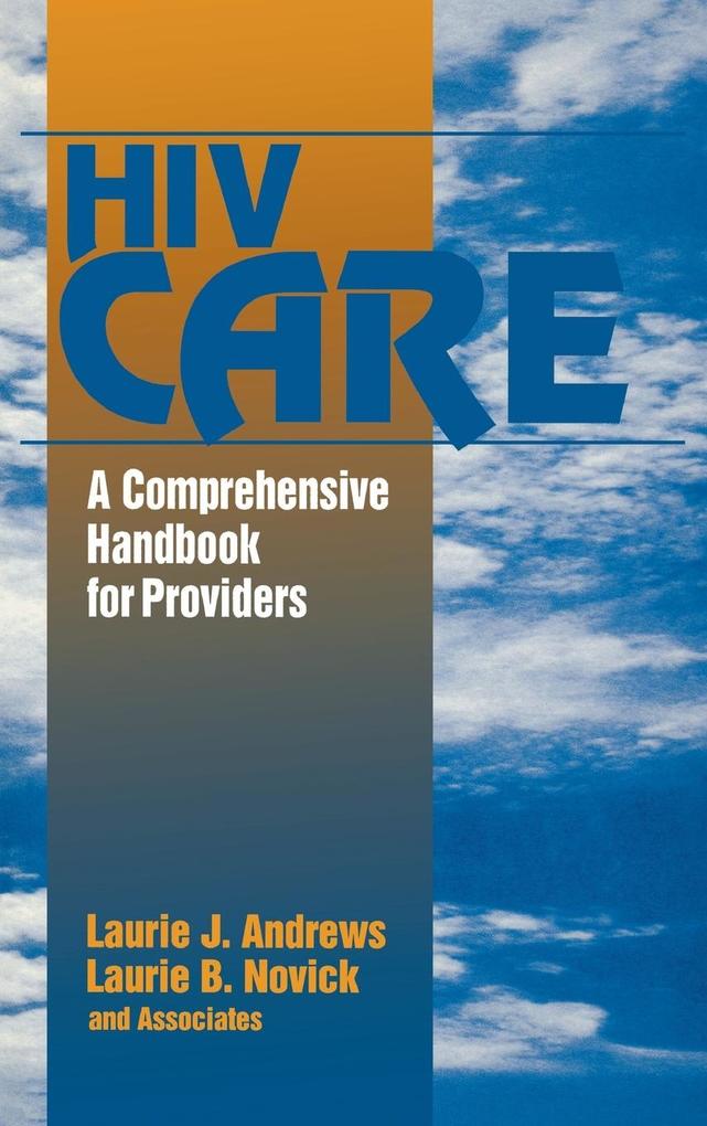 HIV Care: A Comprehensive Handbook for Providers - Laurie J. Andrews/ Laurie B. Novick