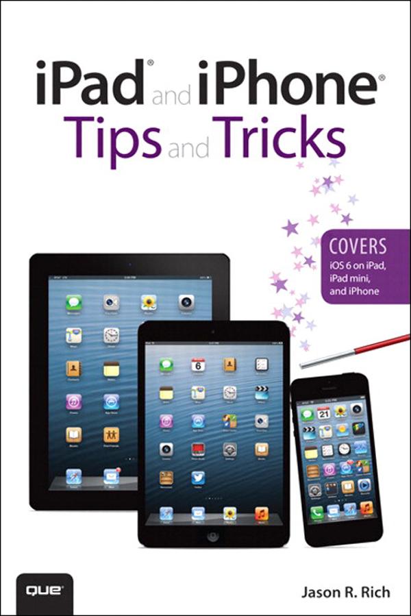 iPad and iPhone Tips and Tricks (Covers iOS 6 on iPad iPad mini and iPhone)