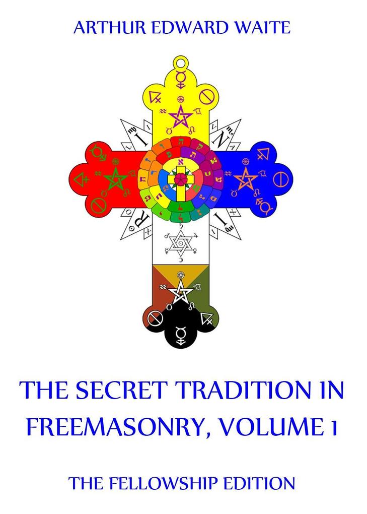 The Secret Tradition In Freemasonry Volume 1