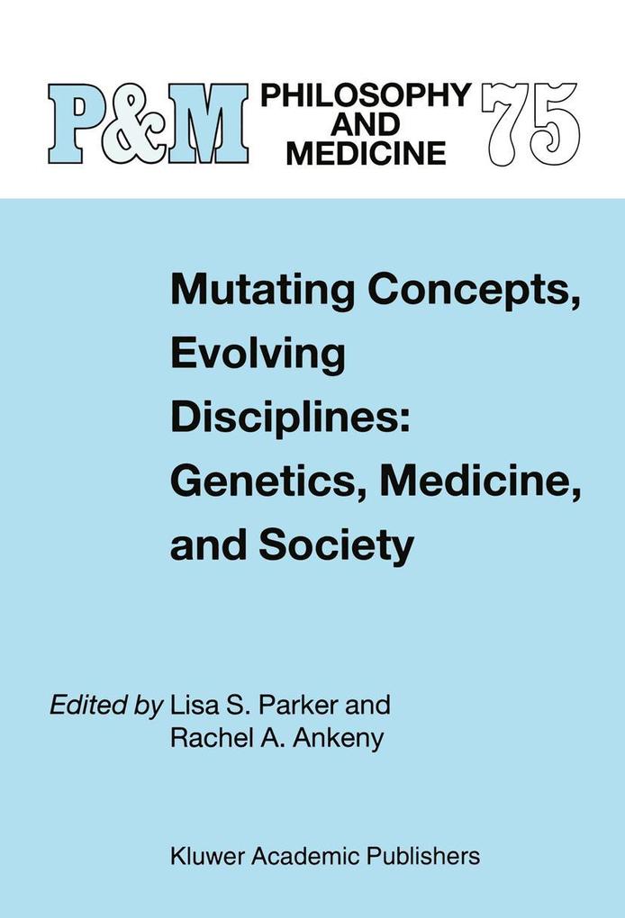 Mutating Concepts Evolving Disciplines: Genetics Medicine and Society