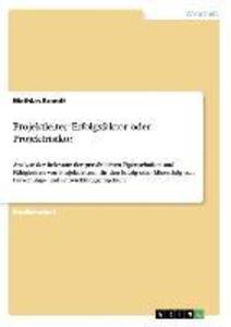 Projektleiter: Erfolgsfaktor oder Projektrisiko?