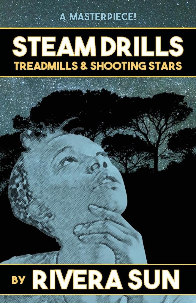 Steam Drills Treadmills and Shooting Stars - A Story of Our Times -