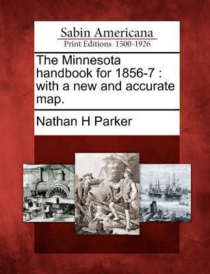 The Minnesota Handbook for 1856-7: With a New and Accurate Map.